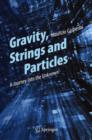 Gravity, Strings and Particles : A Journey Into the Unknown - Book