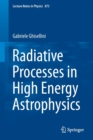 Radiative Processes in High Energy Astrophysics - Book
