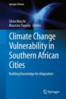 Climate Change Vulnerability in Southern African Cities : Building Knowledge for Adaptation - Book