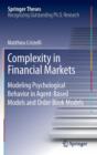 Complexity in Financial Markets : Modeling Psychological Behavior in Agent-Based Models and Order Book Models - Book