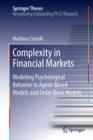 Complexity in Financial Markets : Modeling Psychological Behavior in Agent-Based Models and Order Book Models - eBook