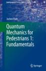 Quantum Mechanics for Pedestrians : Fundamentals 1 - Book