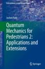 Quantum Mechanics for Pedestrians : Applications and Extensions 2 - Book