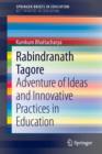 Rabindranath Tagore : Adventure of Ideas and Innovative Practices in Education - Book