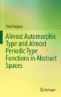 Almost Automorphic Type and Almost Periodic Type Functions in Abstract Spaces - Book