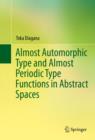 Almost Automorphic Type and Almost Periodic Type Functions in Abstract Spaces - eBook