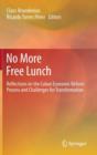 No More Free Lunch : Reflections on the Cuban Economic Reform Process and Challenges for Transformation - Book