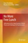 No More Free Lunch : Reflections on the Cuban Economic Reform Process and Challenges for Transformation - eBook