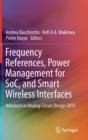 Frequency References, Power Management for Soc, and Smart Wireless Interfaces : Advances in Analog Circuit Design 2013 - Book