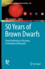 50 Years of Brown Dwarfs : From Prediction to Discovery to Forefront of Research - Book