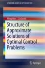 Structure of Approximate Solutions of Optimal Control Problems - eBook