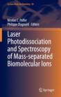 Laser Photodissociation and Spectroscopy of Mass-separated Biomolecular Ions - Book