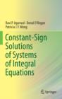 Constant-Sign Solutions of Systems of Integral Equations - Book