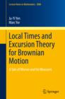 Local Times and Excursion Theory for Brownian Motion : A Tale of Wiener and Ito Measures - Book