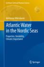 Atlantic Water in the Nordic Seas : Properties, Variability, Climatic Importance - eBook