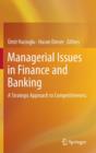 Managerial Issues in Finance and Banking : A Strategic Approach to Competitiveness - Book