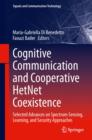 Cognitive Communication and Cooperative Hetnet Coexistence : Selected Advances on Spectrum Sensing, Learning, and Security Approaches - Book