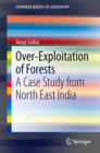Over-Exploitation of Forests : A Case Study from North East India - eBook