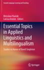 Essential Topics in Applied Linguistics and Multilingualism : Studies in Honor of David Singleton - Book
