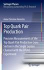 Top Quark Pair Production : Precision Measurements of the Top Quark Pair Production Cross Section in the Single Lepton Channel with the ATLAS Experiment - Book
