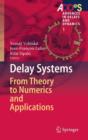 Delay Systems : From Theory to Numerics and Applications - Book