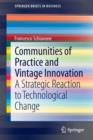 Communities of Practice and Vintage Innovation : A Strategic Reaction to Technological Change - Book