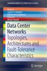 Data Center Networks : Topologies, Architectures and Fault-Tolerance Characteristics - eBook
