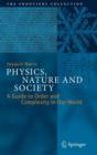 Physics, Nature and Society : A Guide to Order and Complexity in Our World - Book