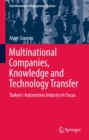 Multinational Companies, Knowledge and Technology Transfer : Turkey's Automotive Industry in Focus - eBook