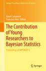 The Contribution of Young Researchers to Bayesian Statistics : Proceedings of BAYSM2013 - eBook