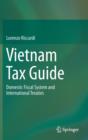 Vietnam Tax Guide : Domestic Fiscal System and International Treaties - Book
