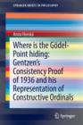 Where is the Godel-point hiding: Gentzen’s Consistency Proof of 1936 and His Representation of Constructive Ordinals - Book