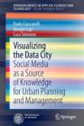 Visualizing the Data City : Social Media as a Source of Knowledge for Urban Planning and Management - Book