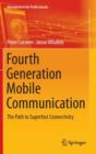 Fourth Generation Mobile Communication : The Path to Superfast Connectivity - Book