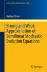 Strong and Weak Approximation of Semilinear Stochastic Evolution Equations - Book