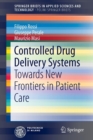 Controlled Drug Delivery Systems : Towards New Frontiers in Patient Care - Book