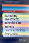 Evaluating Investments in Health Care Systems : Health Technology Assessment - Book