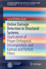 Online Damage Detection in Structural Systems : Applications of Proper Orthogonal Decomposition, and Kalman and Particle Filters - Book