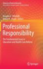Professional Responsibility : The Fundamental Issue in Education and Health Care Reform - Book