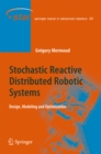 Stochastic Reactive Distributed Robotic Systems : Design, Modeling and Optimization - eBook