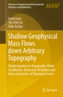 Shallow Geophysical Mass Flows down Arbitrary Topography : Model Equations in Topography-fitted Coordinates, Numerical Simulation and Back-calculations of Disastrous Events - eBook