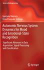 Autonomic Nervous System Dynamics for Mood and Emotional-state Recognition : Significant Advances in Data Acquisition, Signal Processing and Classification - Book