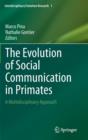 The Evolution of Social Communication in Primates : A Multidisciplinary Approach - Book