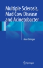 Multiple Sclerosis, Mad Cow Disease and Acinetobacter - eBook