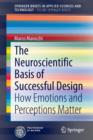 The Neuroscientific Basis of Successful Design : How Emotions and Perceptions Matter - Book