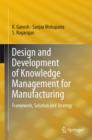 Design and Development of Knowledge Management for Manufacturing : Framework, Solution and Strategy - Book