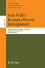 Asia Pacific Business Process Management : First Asia Pacific Conference, AP-BPM 2013, Beijing, China, August 29-30, 2013, Selected Papers - Book