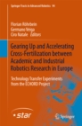 Gearing up and accelerating cross-fertilization between academic and industrial robotics research in Europe: : Technology transfer experiments from the ECHORD project - eBook