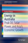 Energy in Australia : Peak Oil, Solar Power, and Asia’s Economic Growth - Book
