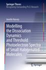 Modelling the Dissociation Dynamics and Threshold Photoelectron Spectra of Small Halogenated Molecules - eBook